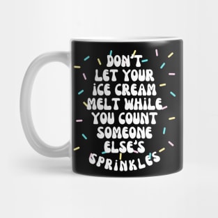 Don't Let Your Ice Cream Melt Self Love Affirmation Mug